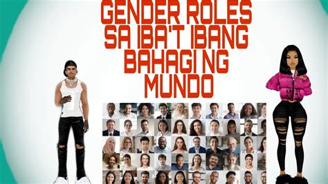 Gender Roles Sa Iba T Ibang Bahagi Ng Daigdig Youtube