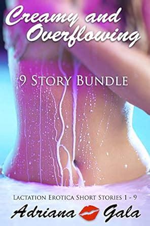 Creamy And Overflowing 9 Story Bundle Lactation Erotica Short Stories