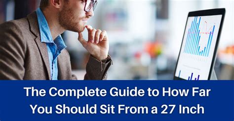 The Complete Guide To How Far You Should Sit From A 27 Inch Monitor