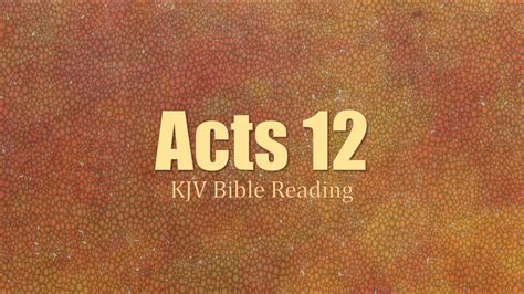 Acts 12 Kjv Human Reader Peters Arrest And Deliverance Death Of