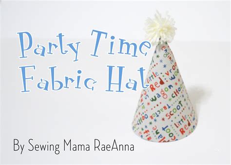 Sewing Mama Raeanna Fabric Party Hat Diy Tutorial