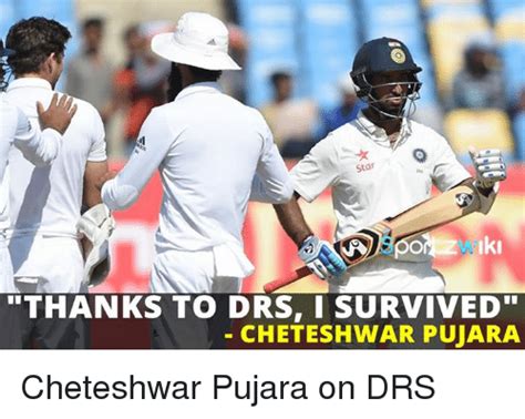 He is determined to improve his game after a dismal series in england. Star THANKS TO DRS I SURVIVED CHETESHWAR PUJARA Cheteshwar ...