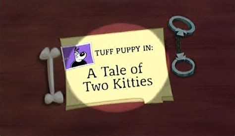 A Tale Of Two Kitties Tuff Puppy Wiki Top Secret