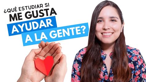 ¿qué Puedo Estudiar Si Me Gusta Ayudar A La Gente Carreras Para