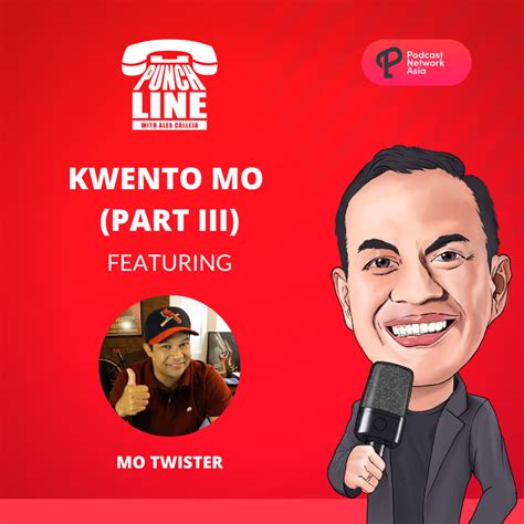 Ep 30 Kwento Mo Part Iii Featuring Mo Twister Punchline With Alex
