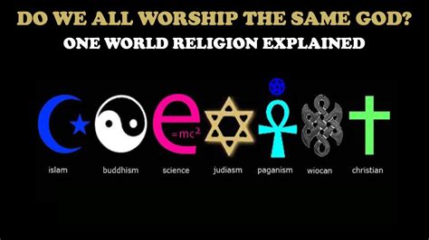 Do We All Worship The Same God One World Religion