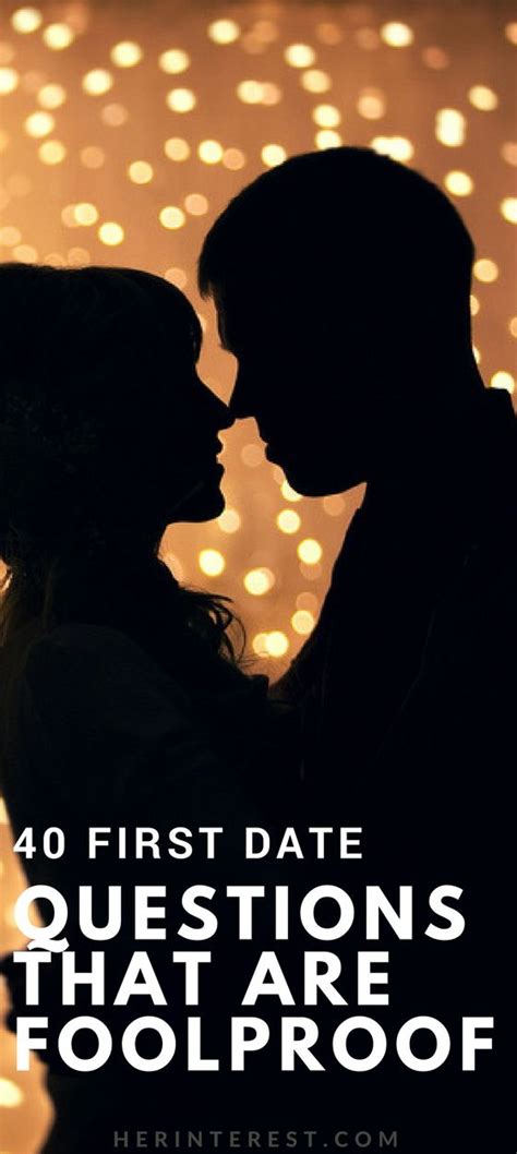 40 first date questions that are foolproof first date questions first date dating