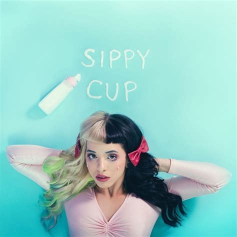 Melanie Martinez Sippy Cup Lyrics Genius Lyrics