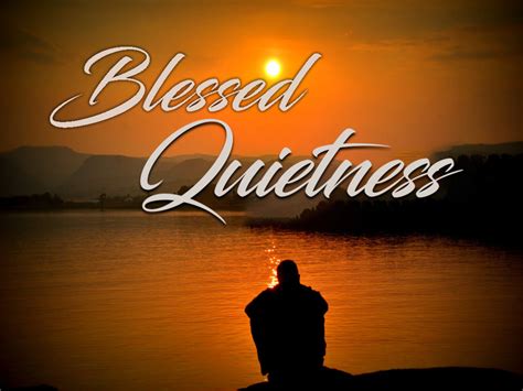 Blessed Quietness, Holy Quietness, Blessed Assurance In My Soul | HubPages
