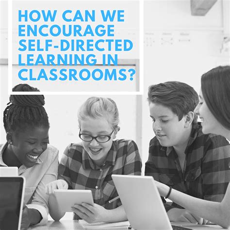 Encouraging Self Directed Learning In Classrooms