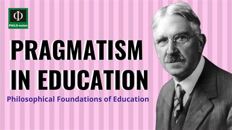 Pragmatism In Education Philosophical Foundations Of Education Youtube