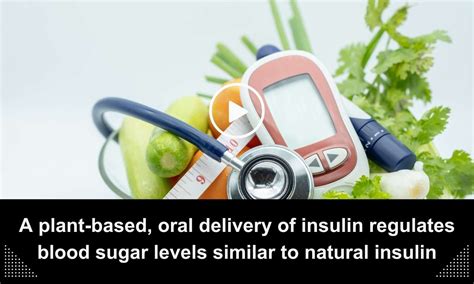 A plant-based, oral delivery of insulin regulates blood sugar levels