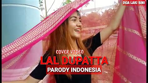 Lal Dupatta Dua Laki Bini Parodi India Versi Indonesia Youtube