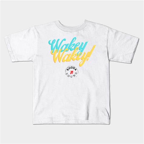 Wakey Wakey Script Wakeywakey Kids T Shirt Teepublic