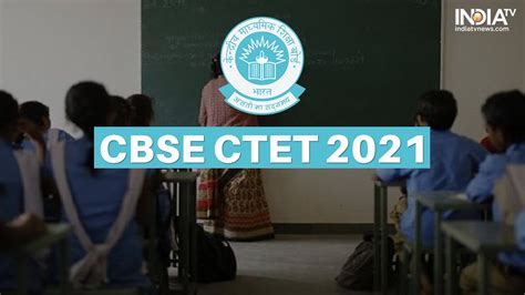 Ctet Nic In CBSE CTET Exam 2021 CTET 2021 Ctet Nic In Cbse Ctet