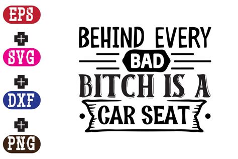 Behind Every Bad Bitch Is A Car Seat So Fontsy