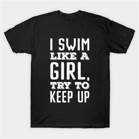 i swim like a girl try to keep up vintage bold swimming team t shirt teepublic