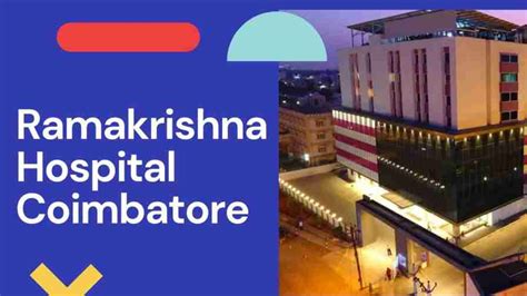 Ramakrishna Hospital Coimbatore Doctors List Address Contact Number