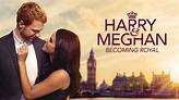 Harry & Meghan: Becoming Royal - Lifetime Movie - Where To Watch