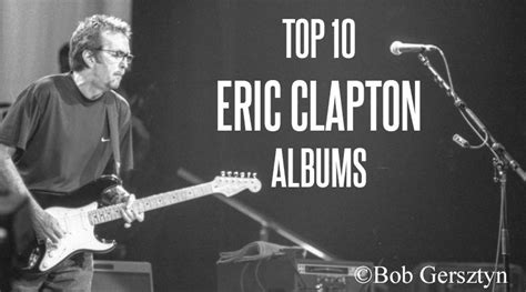 Top 10 Eric Clapton Albums Blues Rock Review