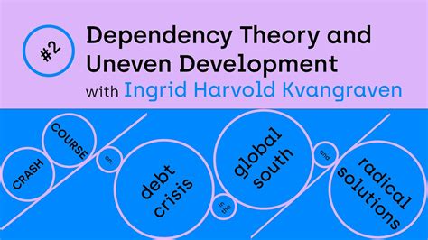 Dependency Theory And Uneven Development Exploring Economics