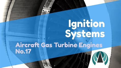 Ignition Systems Aircraft Gas Turbine Engines 17 Youtube