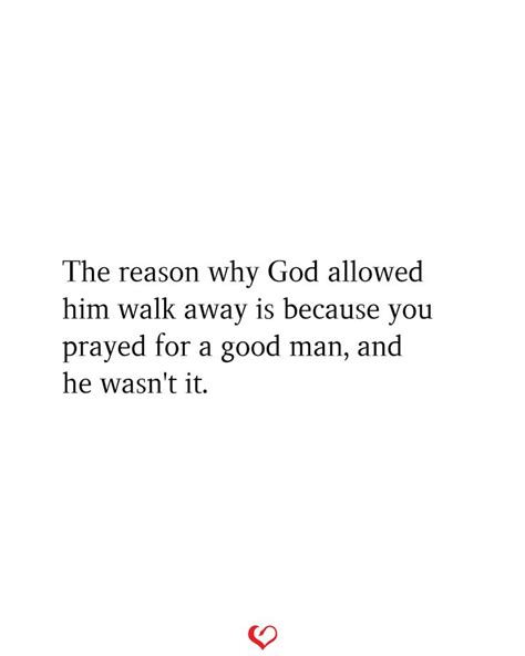 The Reason Why God Allowed Him Walk Away Is Because You Prayed For A