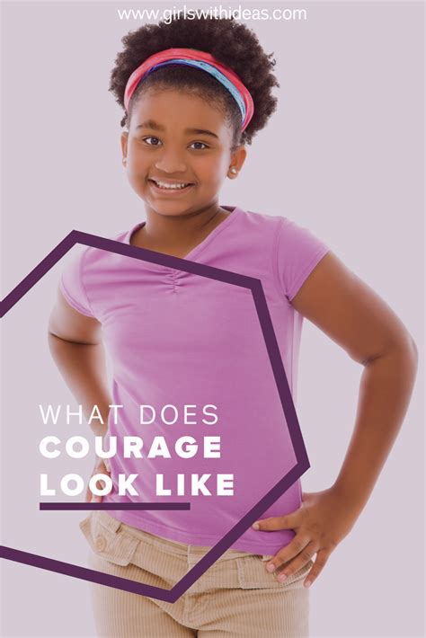What Does Courage Look Like — Girls With Ideas Courage Raising