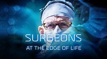 Watch Or Stream Surgeons: At the Edge of Life