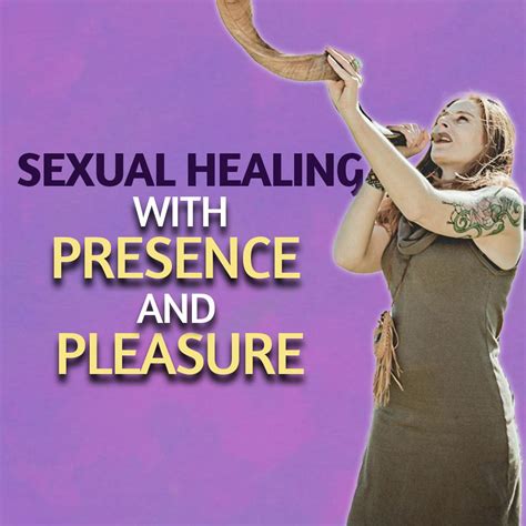 Sexual Healing With Presence And Pleasure Nunaisi