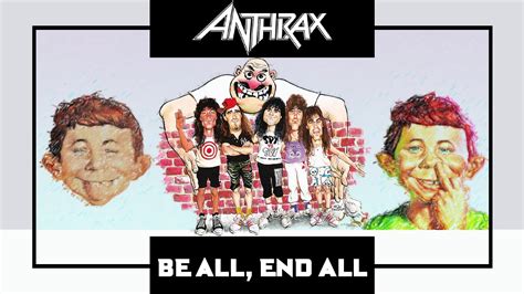 Anthrax Be All End All Youtube