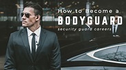 How to Become a Bodyguard | Security Guard Training HQ
