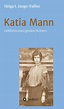 "Katia Mann - Gefährtin eines grossen Dichters" von Helga Ida Jungo-Fallier