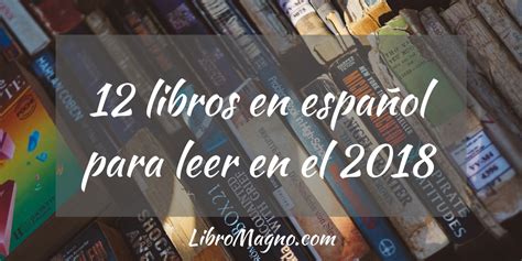 Consejo 12 Libros En Español Para Leer En El 2018