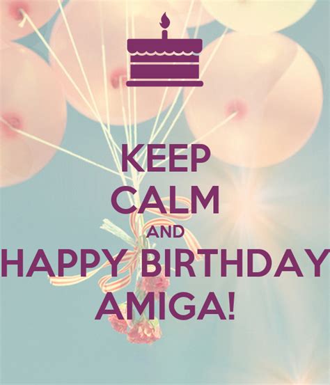 Keep Calm And Happy Birthday Amiga Poster Happybirthday Dani Keep