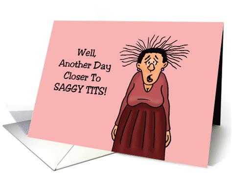 Humorous Adult Birthday Well Another Day Closer To Saggy Tits Card