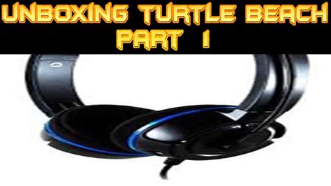 Turtle Beach Headphones Unboxing Part1 ITS FINALLY HERE YouTube