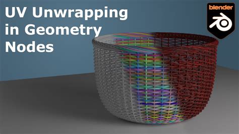 Geometry Nodes How To Uv Unwrap And Texture All The Baskets Youtube