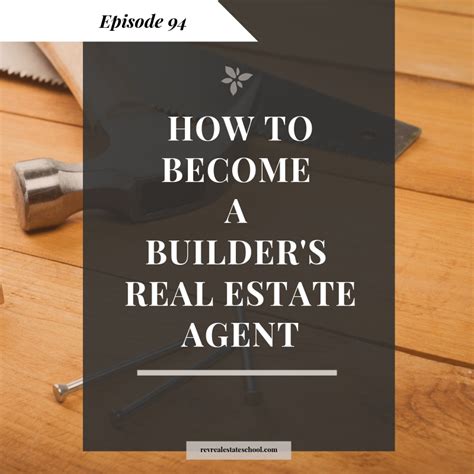 How To Become A Builders Real Estate Agent