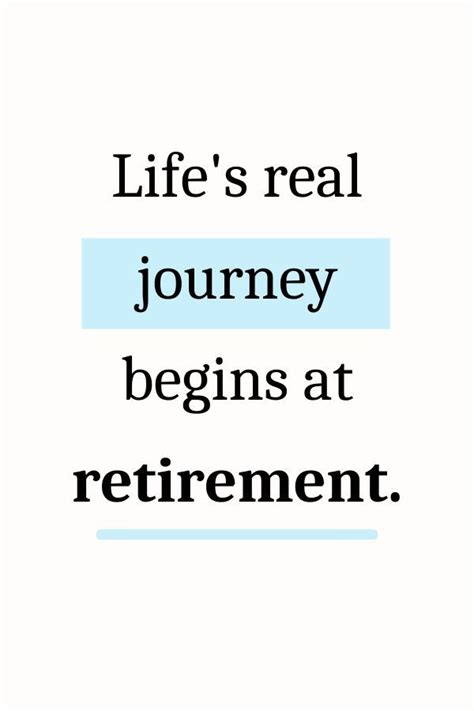 Lifes Real Journey Begins At Retirement Retirement Quotes Best