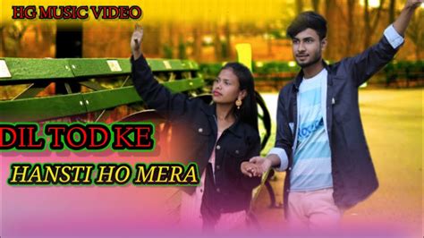 Dil Tod Ke Hansti Ho Mera B Praak By Hg Music Video Youtube
