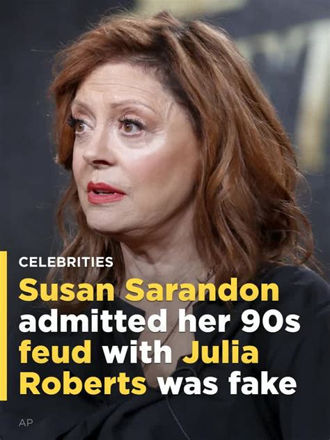 Susan Sarandon Explains 90s Feud With Julia Roberts Was Totally Made Up