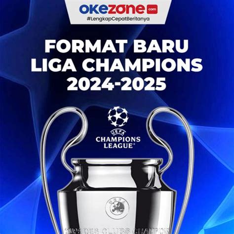 Uefa Resmi Ubah Format Baru Liga Champions 2024 2025 0 Foto Okezone