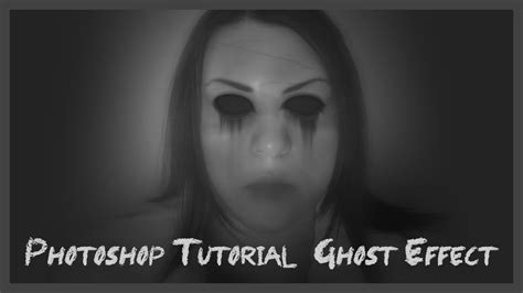 Photoshop Tutorial Ghost Effect Youtube