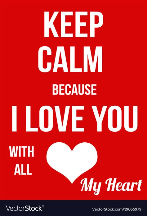 Keep Calm Because I Love You With All My Heart Vector Image