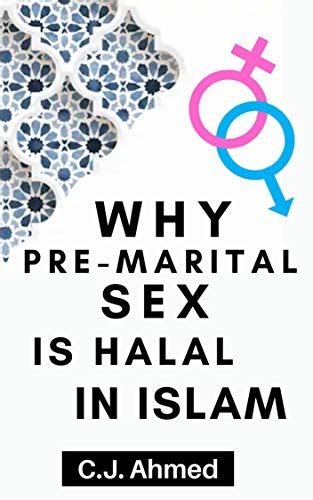 Why Premarital Sex Is Halal In Islam The Truth Which No One Has Told You Kindle Edition By