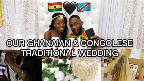 Our Ghanaian And Congolese Traditional Wedding Youtube
