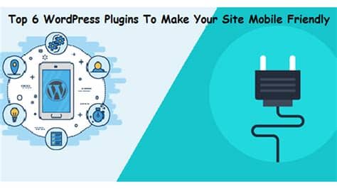 It is a favorite of many people because it. Top 6 WordPress Plugins To Make Your Site Mobile Friendly