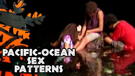 Pacific Ocean Sex Patterns Youtube