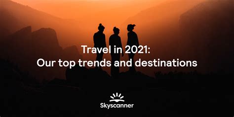 Travel In 2021 Our Top Trends And Destinations